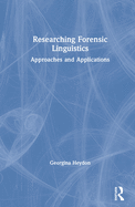 Researching Forensic Linguistics: Approaches and Applications