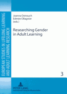 Researching Gender in Adult Learning - Ostrouch-Kaminska, Joanna (Editor), and Ollagnier, Edme (Editor)
