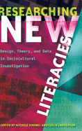 Researching New Literacies: Design, Theory, and Data in Sociocultural Investigation