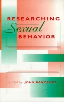 Researching Sexual Behavior - Bancroft, John Henry Jeffries (Editor)