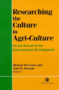 Researching the Culture in Agri-Culture: Social Research for International Agricultural Development