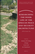 Researching the Inner Life of the African Peace and Security Architecture: Apsa Inside-Out