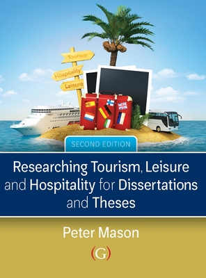 Researching Tourism, Leisure and Hospitality for Dissertations and Theses - Mason, Peter