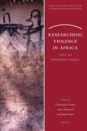 Researching Violence in Africa: Ethical and Methodological Challenges