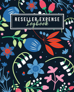 Reseller Expense Logbook: All-in-One Expense Ledgers for Resellers - Keep Track of Monthly Sourcing Expenses, Vehicle Mileage, and Tax Deductions for an Entire Year - Undated