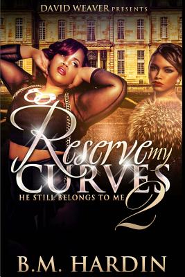 Reserve My Curves 2: He Still Belongs to Me - Hardin, B M