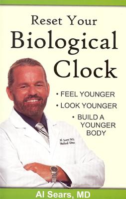 Reset Your Biological Clock - Sears, Al, MD (Contributions by)