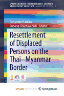 Resettlement of Displaced Persons on the Thai-Myanmar Border