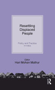 Resettling Displaced People: Policy and Practice in India