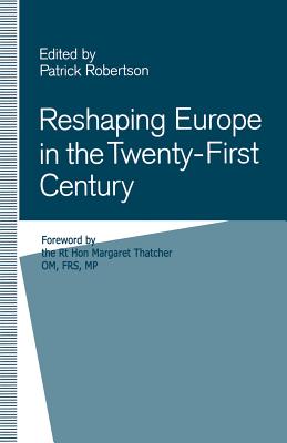 Reshaping Europe in the Twenty-First Century - Robertson, Patrick (Editor)