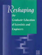 Reshaping Graduate Educ Sci Engine - National Academy of Engineering, and National Academy of Sciences, and Policy and Global Affairs