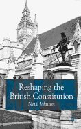 Reshaping the British Constitution: Essays in Political Interpretation