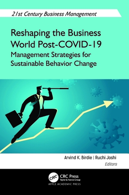 Reshaping the Business World Post-COVID-19: Management Strategies for Sustainable Behavior Change - Birdie, Arvind K. (Editor), and Joshi, Ruchi (Editor)