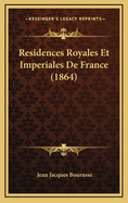 Residences Royales Et Imperiales de France (1864)