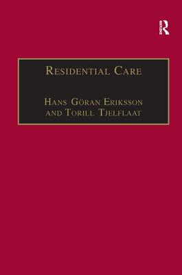 Residential Care: Horizons for the New Century - Tjelflaat, Torill, and Eriksson, Hans Gran (Editor)