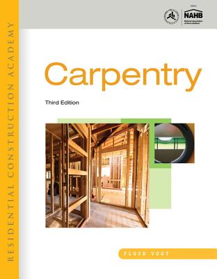 Residential Construction Academy: Carpentry - Vogt, Floyd