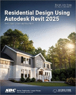 Residential Design Using Autodesk Revit 2025