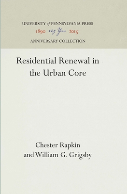 Residential Renewal in the Urban Core - Rapkin, Chester, and Grigsby, William G.