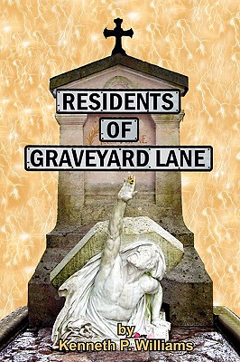 Residents of Graveyard Lane - Williams, Kenneth P