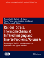Residual Stress, Thermomechanics & Infrared Imaging and Inverse Problems, Volume 6: Proceedings of the 2019 Annual Conference on Experimental and Applied Mechanics