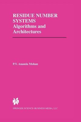 Residue Number Systems: Algorithms and Architectures - Mohan, P V Ananda