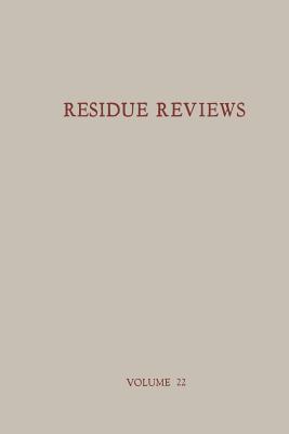 Residue Reviews / Rckstands-Berichte: Residues of Pesticides and Other Foreign Chemicals in Foods and Feeds / Rckstnde Von Pesticiden Und Anderen Fremdstoffen in Nahrungs- Und Futtermitteln - Gunther, Francis a