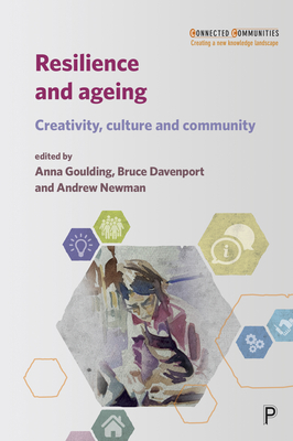 Resilience and Ageing: Creativity, Culture and Community - Kosmala, Katarzyna (Contributions by), and Sznajder, Anna (Contributions by), and Warwick, Laura (Contributions by)