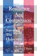 Resilience and Compassion: Surviving the Holocaust