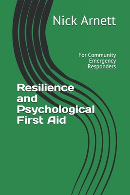 Resilience and Psychological First Aid: For Community Emergency Responders - Arnett, Nick