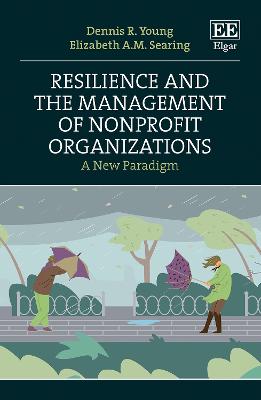 Resilience and the Management of Nonprofit Organizations: A New Paradigm - Young, Dennis R., and Searing, Elizabeth A.M.