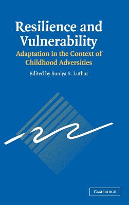 Resilience and Vulnerability - Luthar, Suniya S, Dr. (Editor)