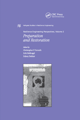Resilience Engineering Perspectives, Volume 2: Preparation and Restoration - Hollnagel, Erik (Editor), and Nemeth, Christopher P. (Editor)