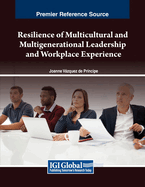 Resilience of Multicultural and Multigenerational Leadership and Workplace Experience