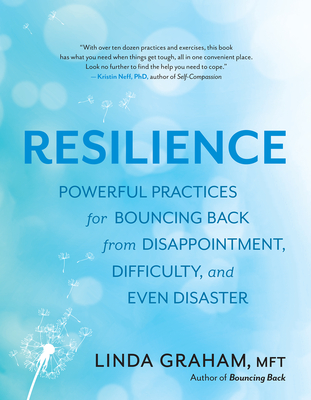 Resilience: Powerful Practices for Bouncing Back from Disappointment, Difficulty, and Even Disaster - Graham, Linda, Dr.