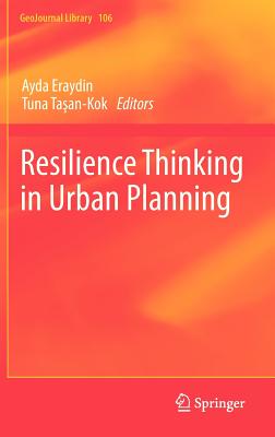 Resilience Thinking in Urban Planning - Eraydin, Ayda (Editor), and Tasan-Kok, Tuna (Editor)