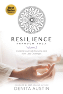 Resilience Through Yoga and Meditation: Volume 2: Inspiring stories of bouncing back from life's challenges