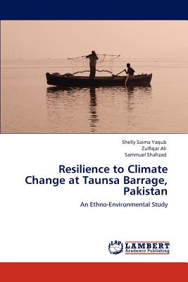 Resilience to Climate Change at Taunsa Barrage, Pakistan - Yaqub, Shelly Saima, and Ali, Zulfiqar, and Shahzad, Sammuel