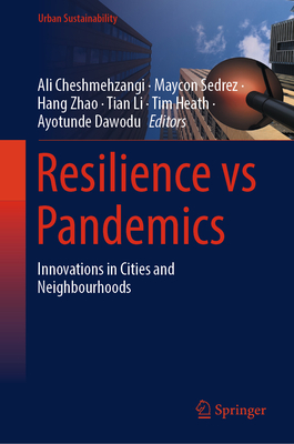 Resilience Vs Pandemics: Innovations in Cities and Neighbourhoods - Cheshmehzangi, Ali (Editor), and Sedrez, Maycon (Editor), and Zhao, Hang (Editor)