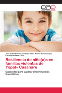 Resiliencia de Nino(a)S En Familias Violentas de Yopal- Casanare