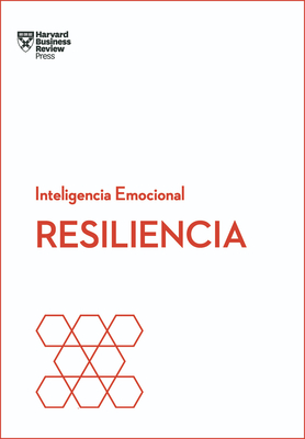Resiliencia. Serie Inteligencia Emocional HBR (Resilience Spanish Edition) - Harvard Business Review, and Merino G?mez, Begoa (Translated by)