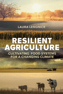 Resilient Agriculture: Cultivating Food Systems for a Changing Climate