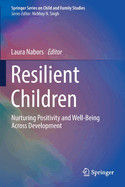 Resilient Children: Nurturing Positivity and Well-Being Across Development