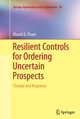 Resilient Controls for Ordering Uncertain Prospects: Change and Response - Pham, Khanh D