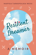 Resilient Dreamer: A Memoir