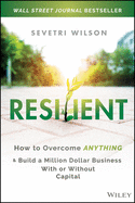 Resilient: How to Overcome Anything and Build a Million Dollar Business With or Without Capital