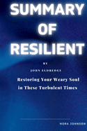 Resilient: Restoring Your Weary Soul in These Turbulent Times