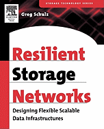 Resilient Storage Networks: Designing Flexible Scalable Data Infrastructures
