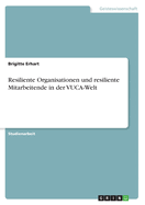 Resiliente Organisationen und resiliente Mitarbeitende in der VUCA-Welt