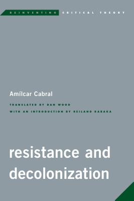 Resistance and Decolonization - Cabral, Amilcar, and Wood, Dan (Translated by), and Rabaka, Reiland (Introduction by)