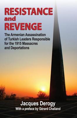 Resistance and Revenge: The Armenian Assassination of Turkish Leaders Responsible for the 1915 Massacres and Deportations - Chaliand, Gerard (Editor)